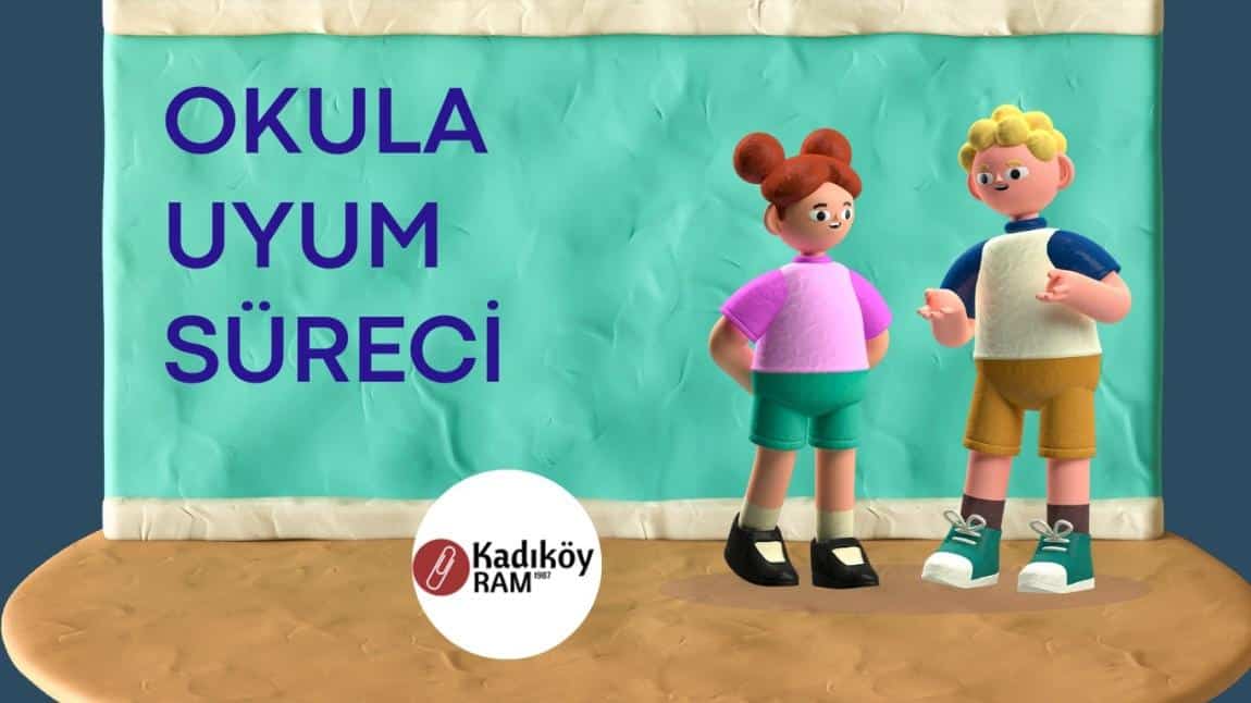 OKULA UYUM SÜRECİ